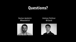 Questions?
Bastian Waidelich
@bwaidelich
Andreas Förthner
@t3andi
 