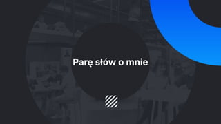 Parę słów o mnie
 