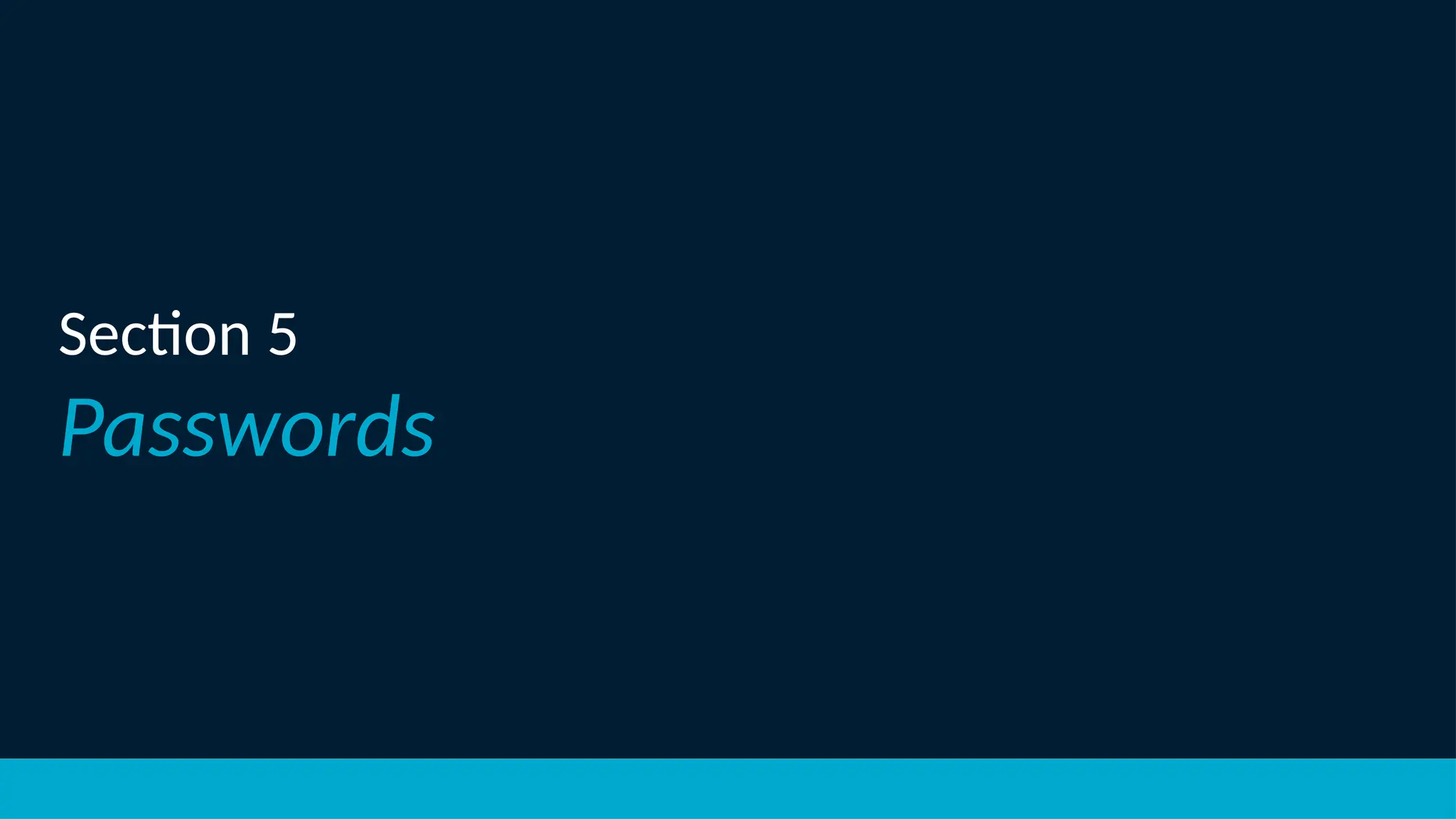 Section 5
Passwords
 