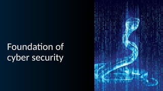 Foundation of
cyber security
 