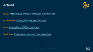 © 2019,Amazon Web Services, Inc. or its affiliates. All rights reserved.
Action!
Main: https://aws.amazon.com/well-archite...