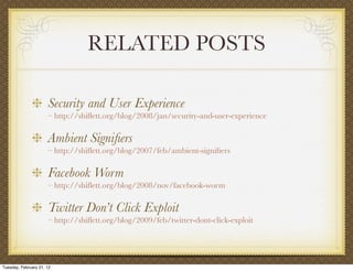 RELATED POSTS

                      Security and User Experience
                      – http://shiﬂett.org/blog/2008/jan...