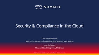 © 2018, Amazon Web Services, Inc. or its affiliates. All rights reserved.
Koen van Blijderveen
Security Consultant Professional Services, Amazon Web Services
Leon Kortekaas
Manager Cloud Integration, NN Group
Security & Compliance in the Cloud
 