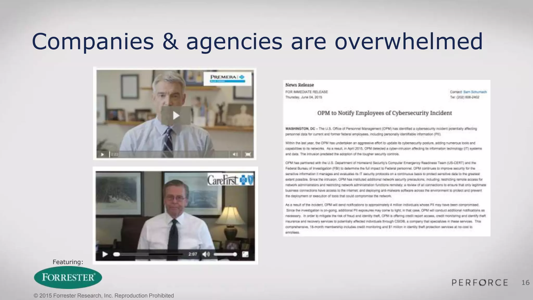 Featuring:
16
Companies & agencies are overwhelmed
© 2015 Forrester Research, Inc. Reproduction Prohibited
 
