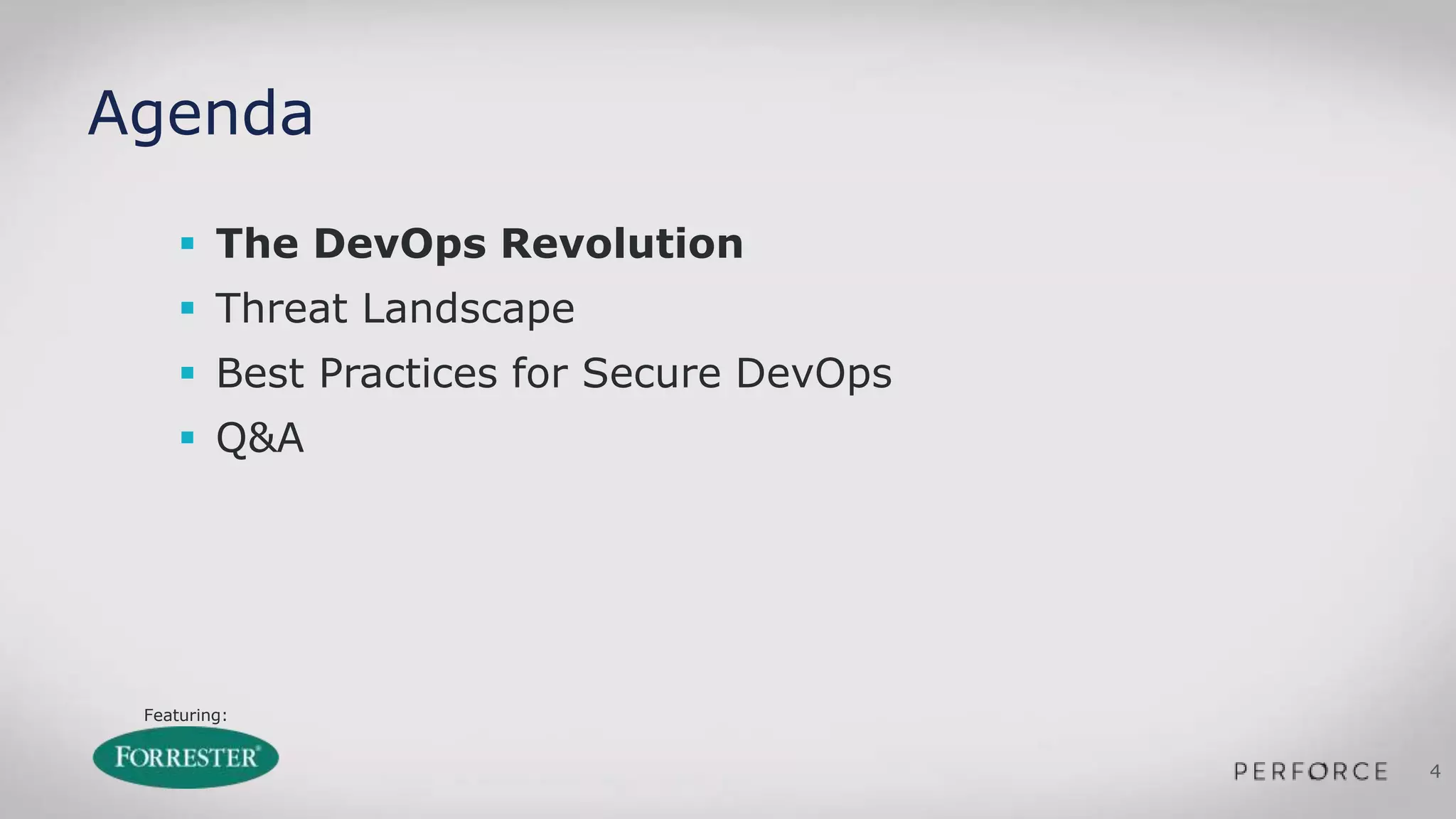 Featuring:
4
Agenda
 The DevOps Revolution
 Threat Landscape
 Best Practices for Secure DevOps
 Q&A
 