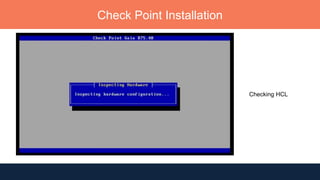 Check Point Installation
Checking HCL
 