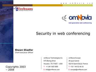 Security in web conferencing Shawn Shadfar Chief Executive Officer Copyrights 2003 – 2008 Confidential 