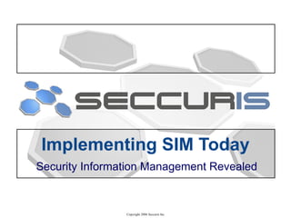 Implementing SIM Today Security Information Management Revealed 