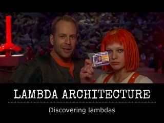 LAMBDA ARCHITECTURE
Discovering lambdas
 