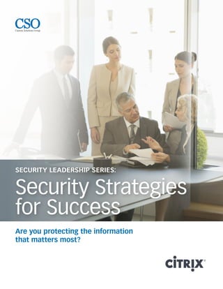 Are you protecting the information
that matters most?
SECURITY LEADERSHIP SERIES:
Security Strategies
for Success
 