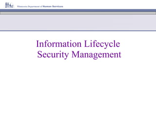 Information Lifecycle  Security Management 
