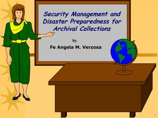 Security Management and Disaster Preparedness for Archival Collections by Fe Angela M. Verzosa 