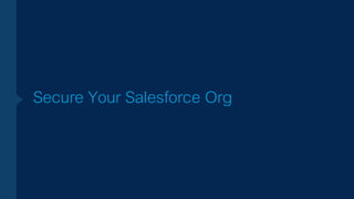 Secure Your Salesforce Org
 