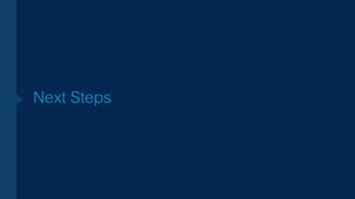 Next Steps
 