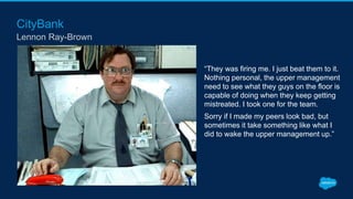 CityBank
Lennon Ray-Brown
“They was firing me. I just beat them to it.
Nothing personal, the upper management
need to see what they guys on the floor is
capable of doing when they keep getting
mistreated. I took one for the team.
Sorry if I made my peers look bad, but
sometimes it take something like what I
did to wake the upper management up.”
 