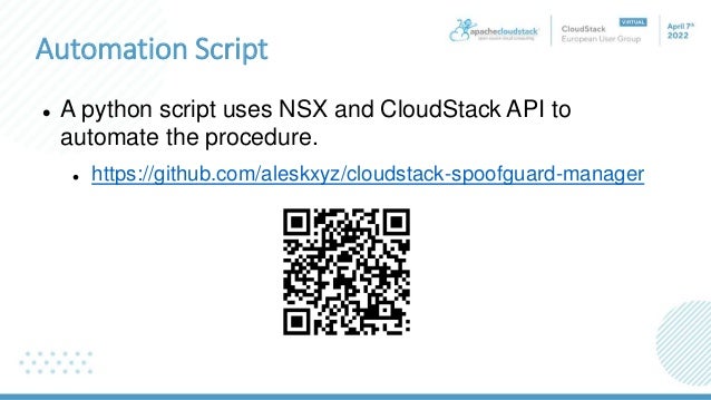 Automation Script
 A python script uses NSX and CloudStack API to
automate the procedure.
 https://github.com/aleskxyz/cloudstack-spoofguard-manager
 
