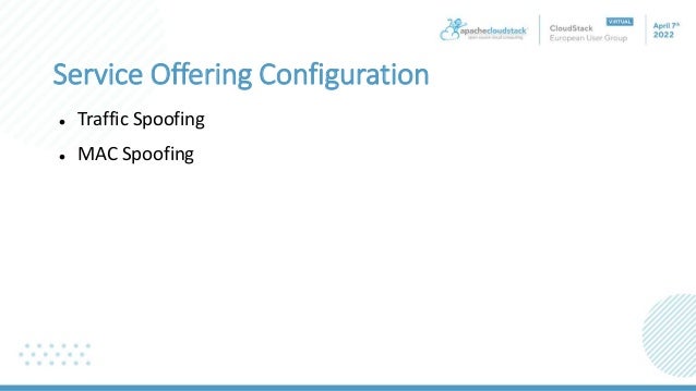 Service Offering Configuration
 Traffic Spoofing
 MAC Spoofing
 