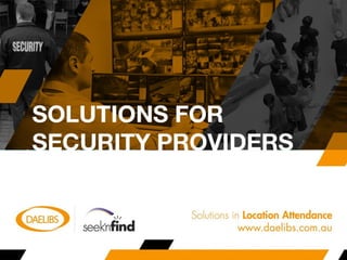 Daelibs Seeknfind
with OMNI
Solutions for Security Providers
 