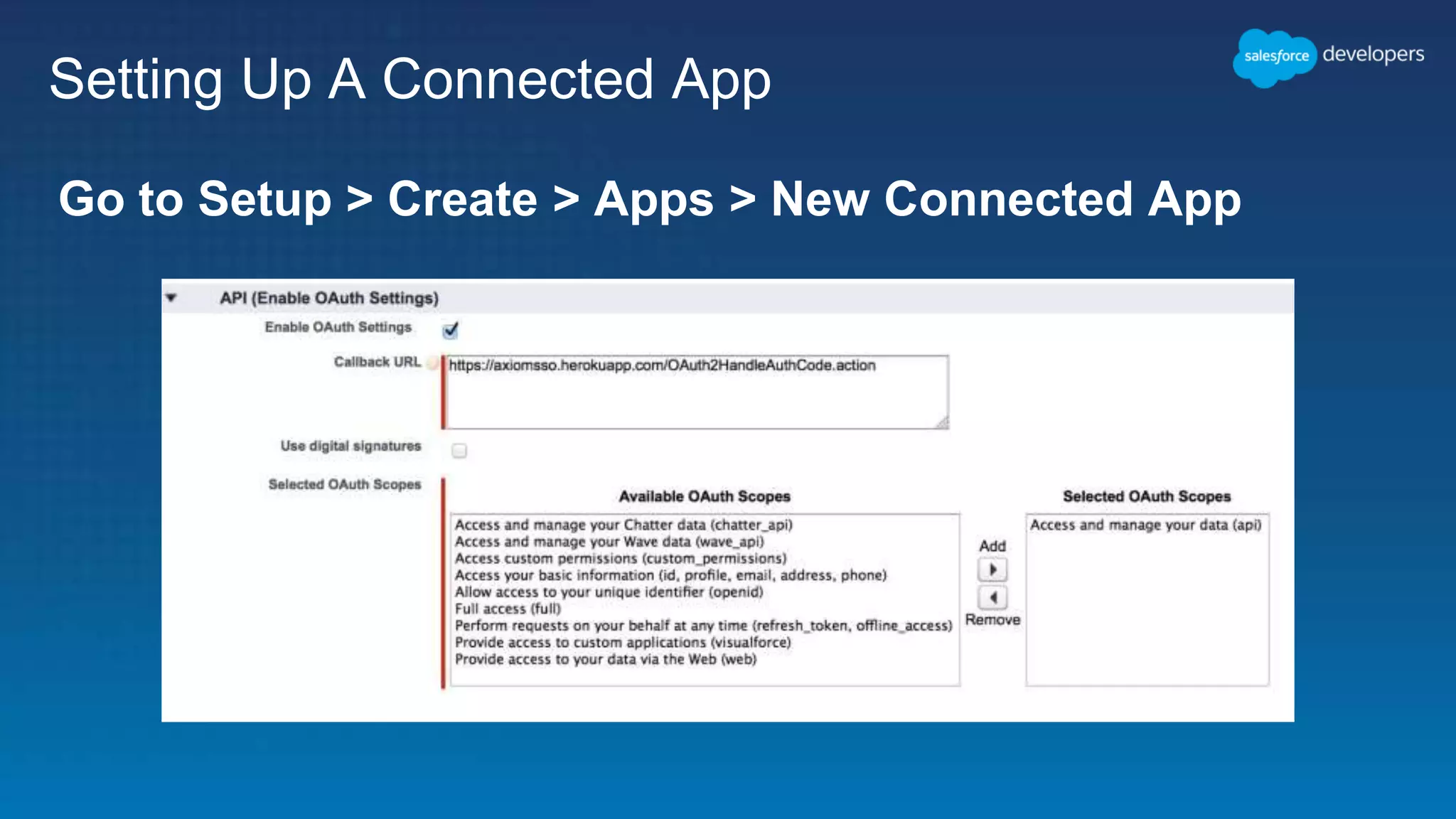 Setting Up A Connected App Go to Setup > Create > Apps > New Connected App 