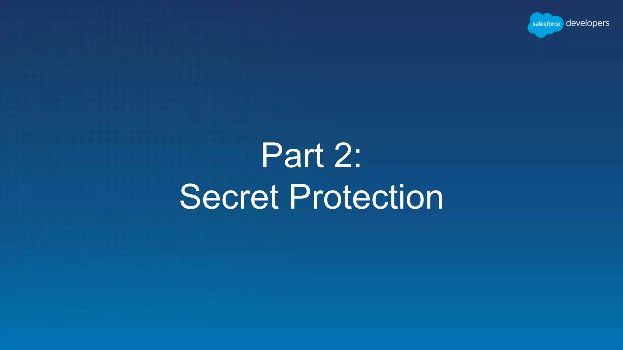 Part 2: Secret Protection 