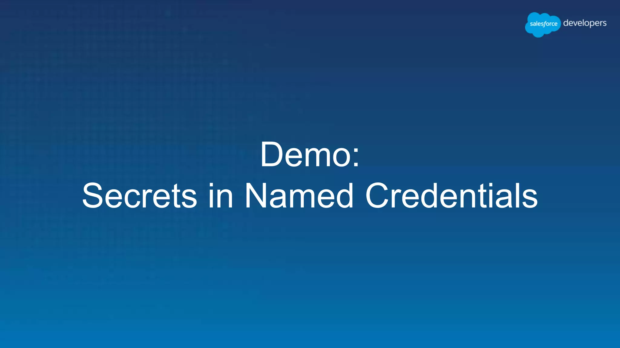 Demo: Secrets in Named Credentials 