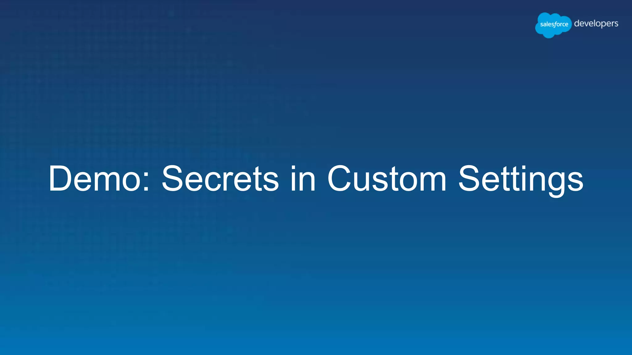 Demo: Secrets in Custom Settings 