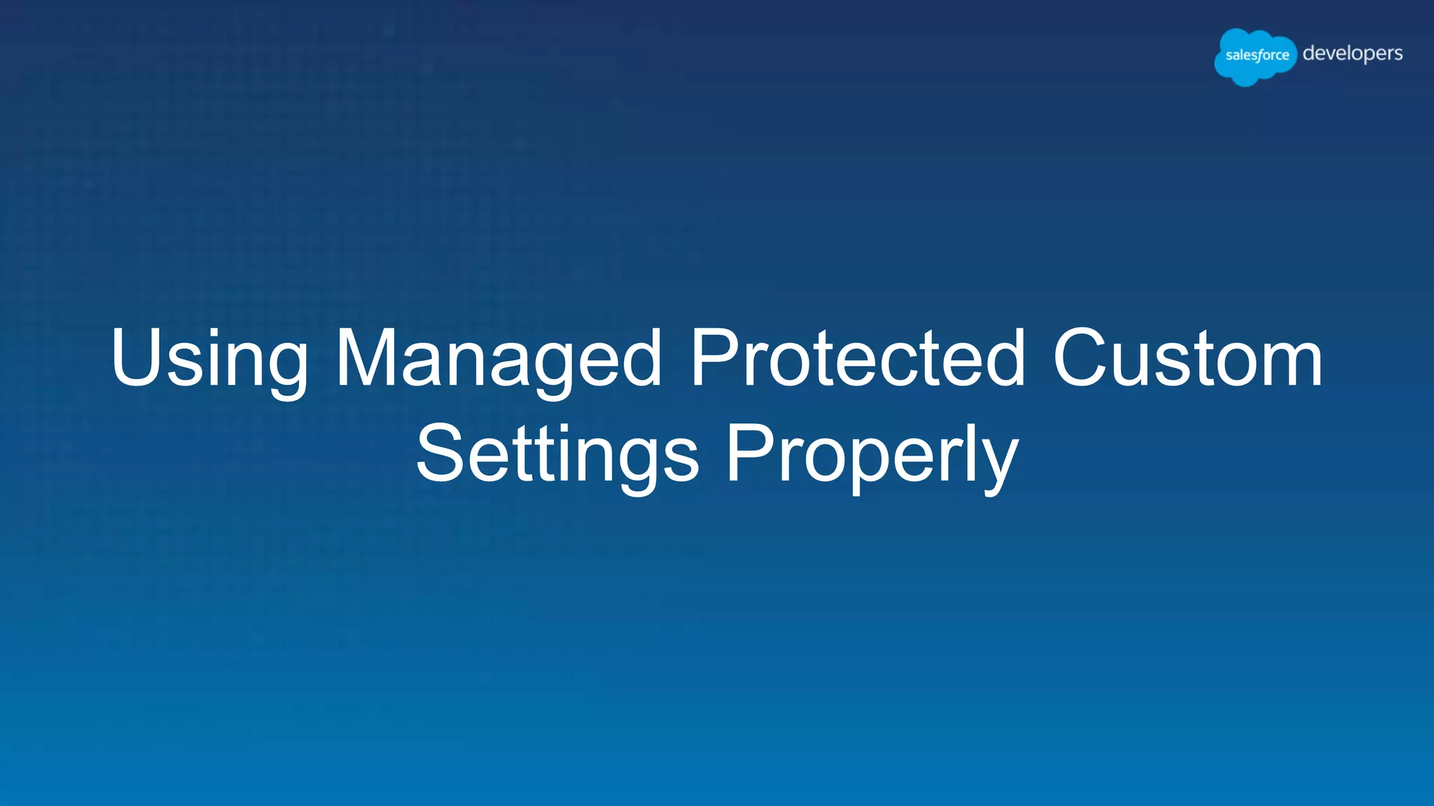 Using Managed Protected Custom Settings Properly 