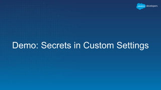 Demo: Secrets in Custom Settings
 
