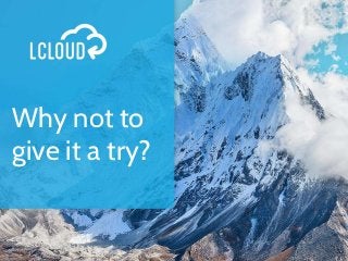 Why not to
give it a try?
 