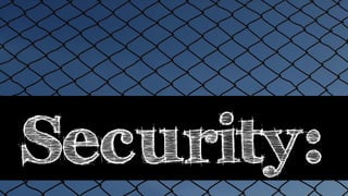 Security:
 