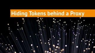 Hiding Tokens behind a Proxy
 