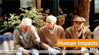 Human Impacts
http://www.flickr.com/photos/pedrosimoes7/393217457
 