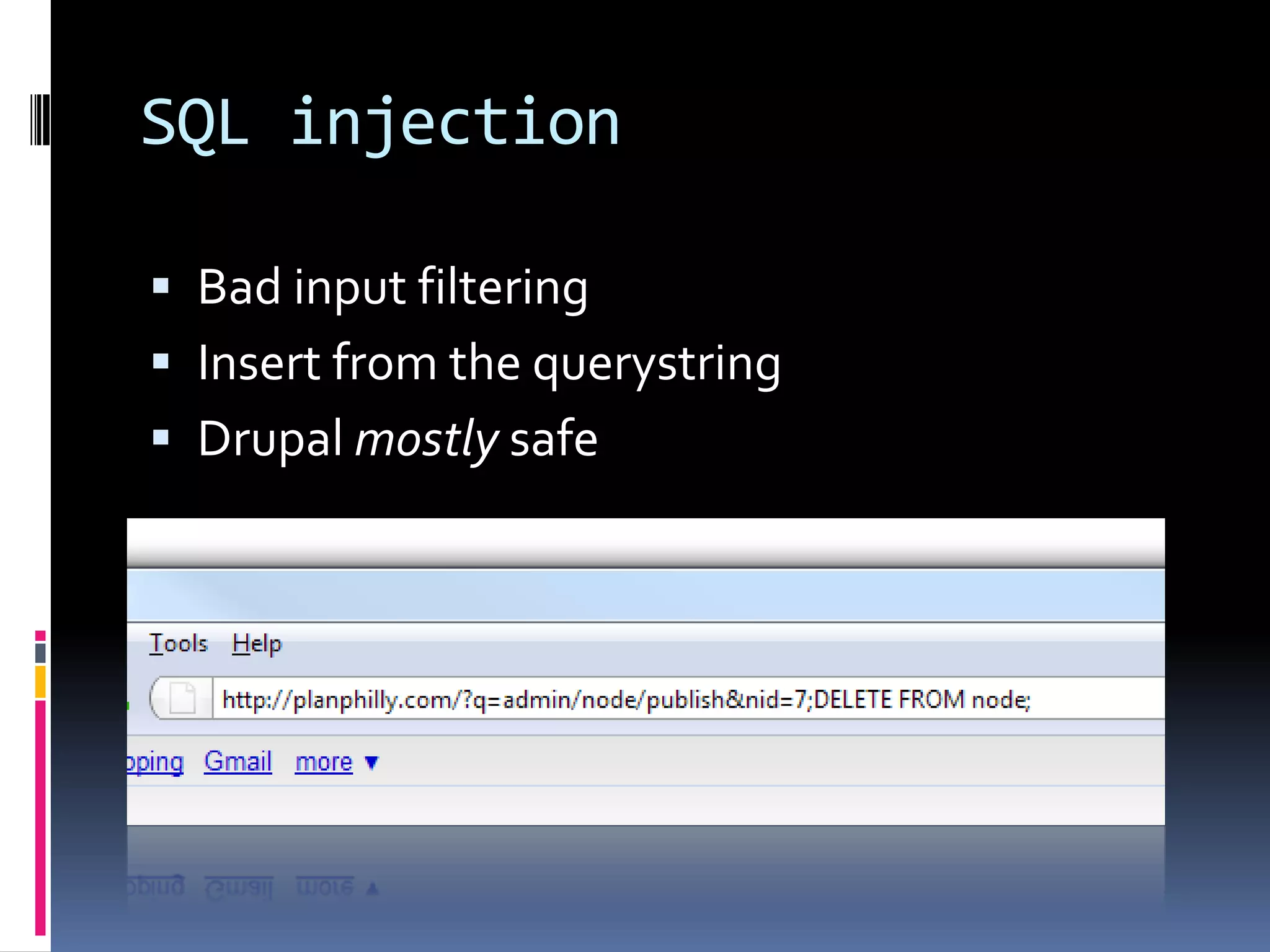 SQL injectionBad input filteringInsert from the querystringDrupalmostly safe