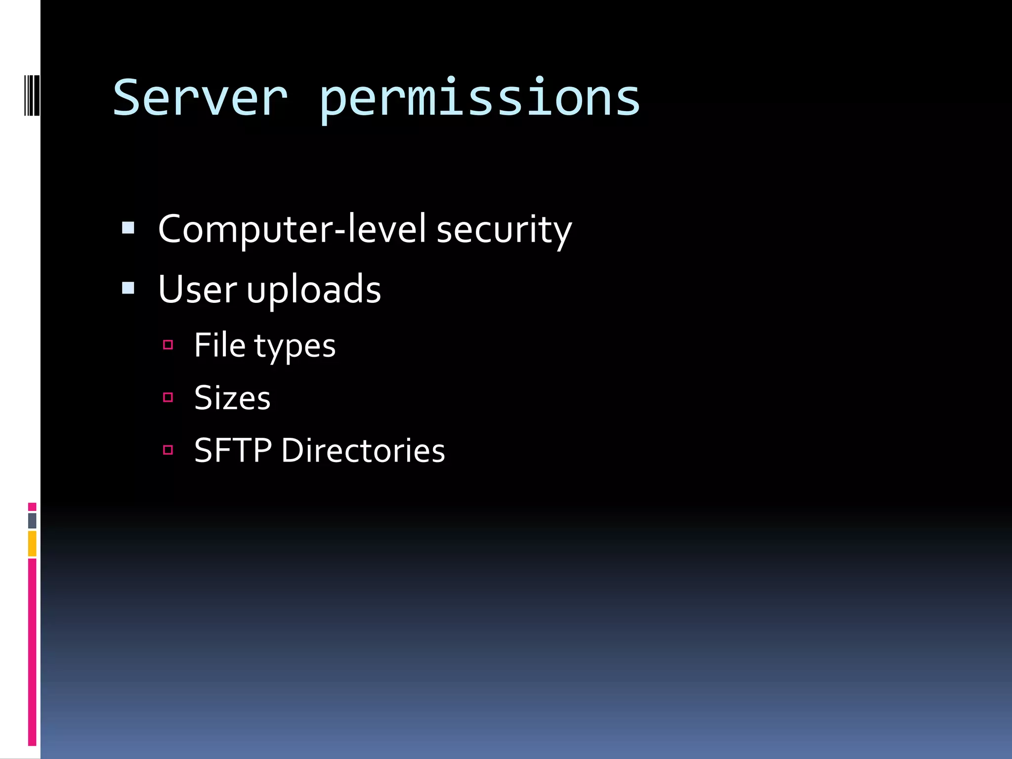 Server permissionsComputer-level securityUser uploadsFile typesSizesSFTP Directories