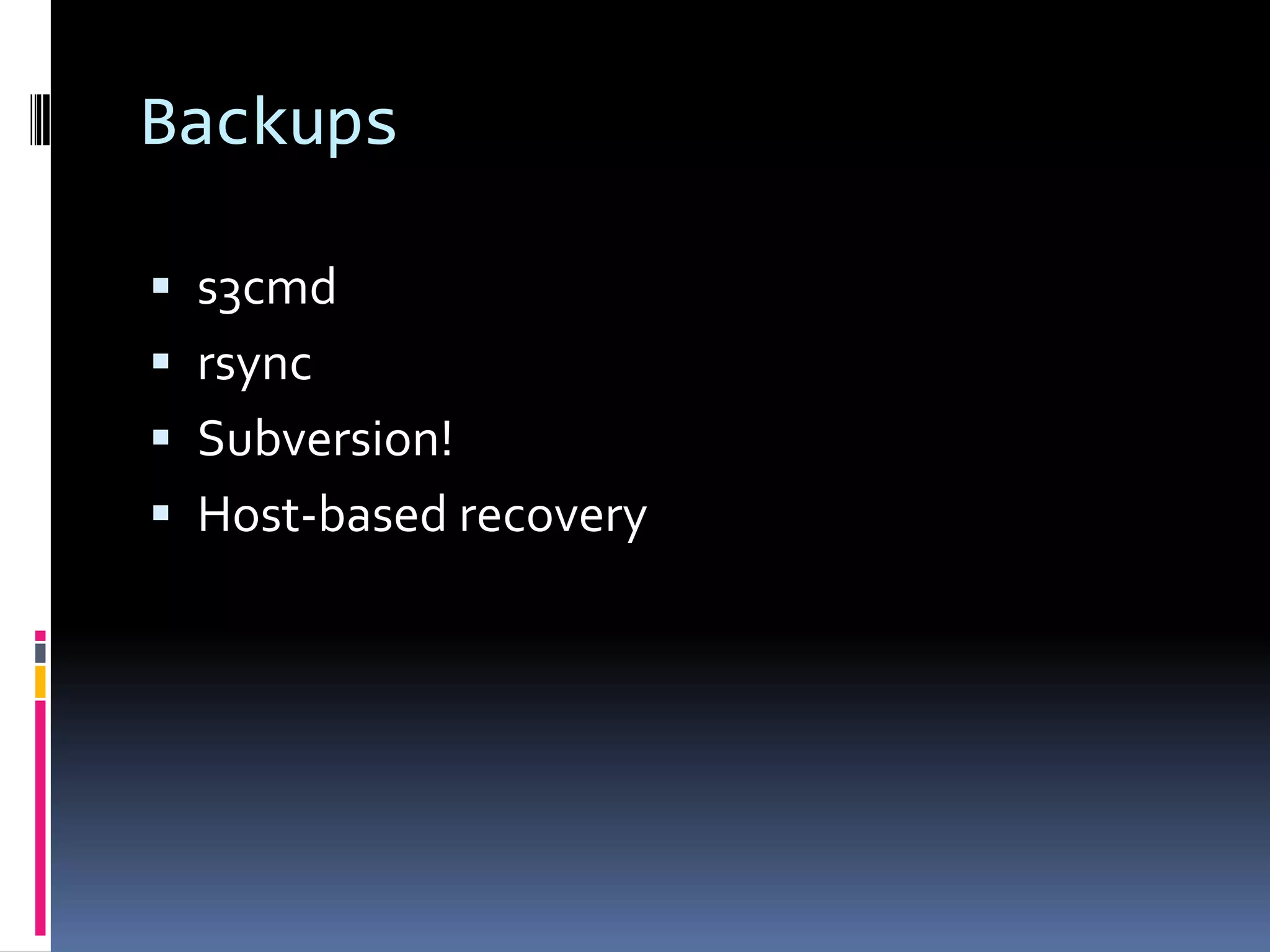 Backupss3cmdrsyncSubversion!Host-based recovery