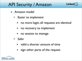 API Security / Amazon
 ■ Amazon model
  • Easier to implement
    ■   no more login, all requests are identical
    ■   no...