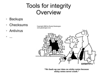 Tools for confidentiality
Overview
➢ Authorization - Access policies - access control
➢ Authentication – identification
➢ Passwords
➢ …
➢ Encryption
➢ Virtual private networking
➢ Auditing – logging
➢ ...
 