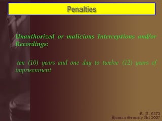 Unauthorized or malicious Interceptions and/or Recordings: ten (10) years and one day to twelve (12) years of imprisonment  