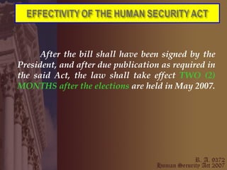 After the bill shall have been signed by the President, and after due publication as required in the said Act, the law shall take effect  TWO (2) MONTHS after the elections  are held in May 2007. 
