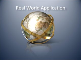 Real World Application 