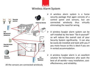 Wired  Alarm  SystemsHard-wired systems are a good option if you are in the process of building your home. This is usually referred to as pre-wiring. Pre-wiring also includes installing additional outlets at strategic points for later use. 