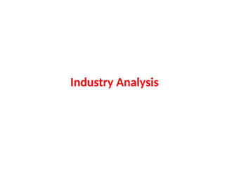 Industry Analysis
 