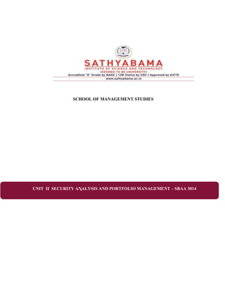 SCHOOL OF MANAGEMENT STUDIES
UNIT II -
SECURITY ANALYSIS AND PORTFOLIO MANAGEMENT – SBAA 3014
 