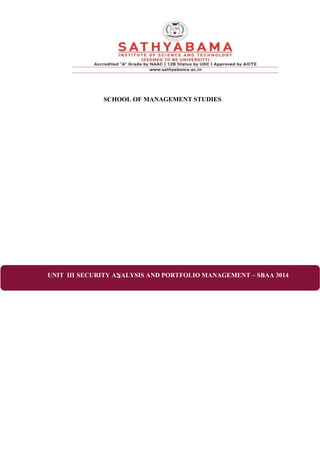 SCHOOL OF MANAGEMENT STUDIES
UNIT III -
SECURITY ANALYSIS AND PORTFOLIO MANAGEMENT – SBAA 3014
 