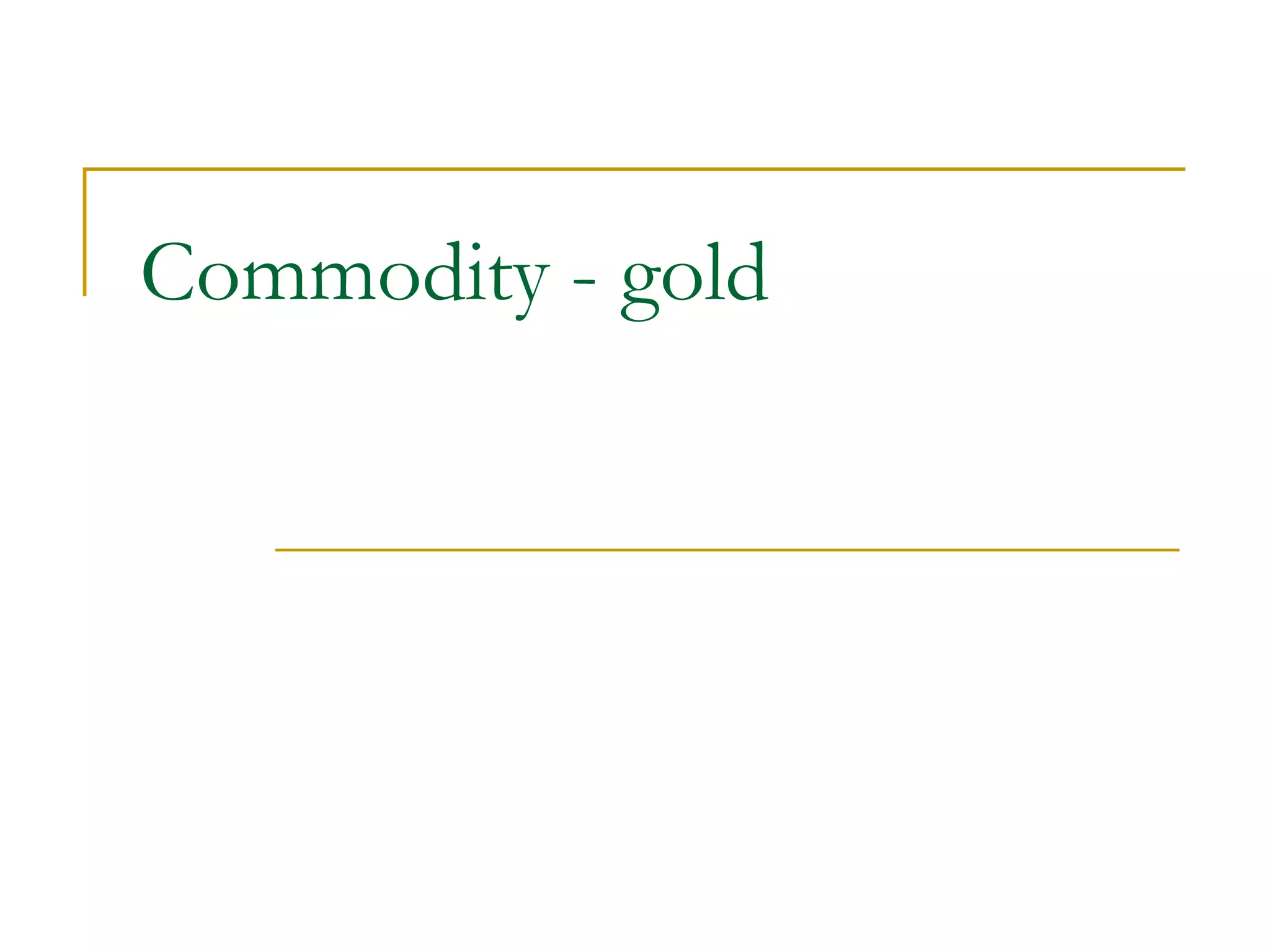 Commodity - gold
 