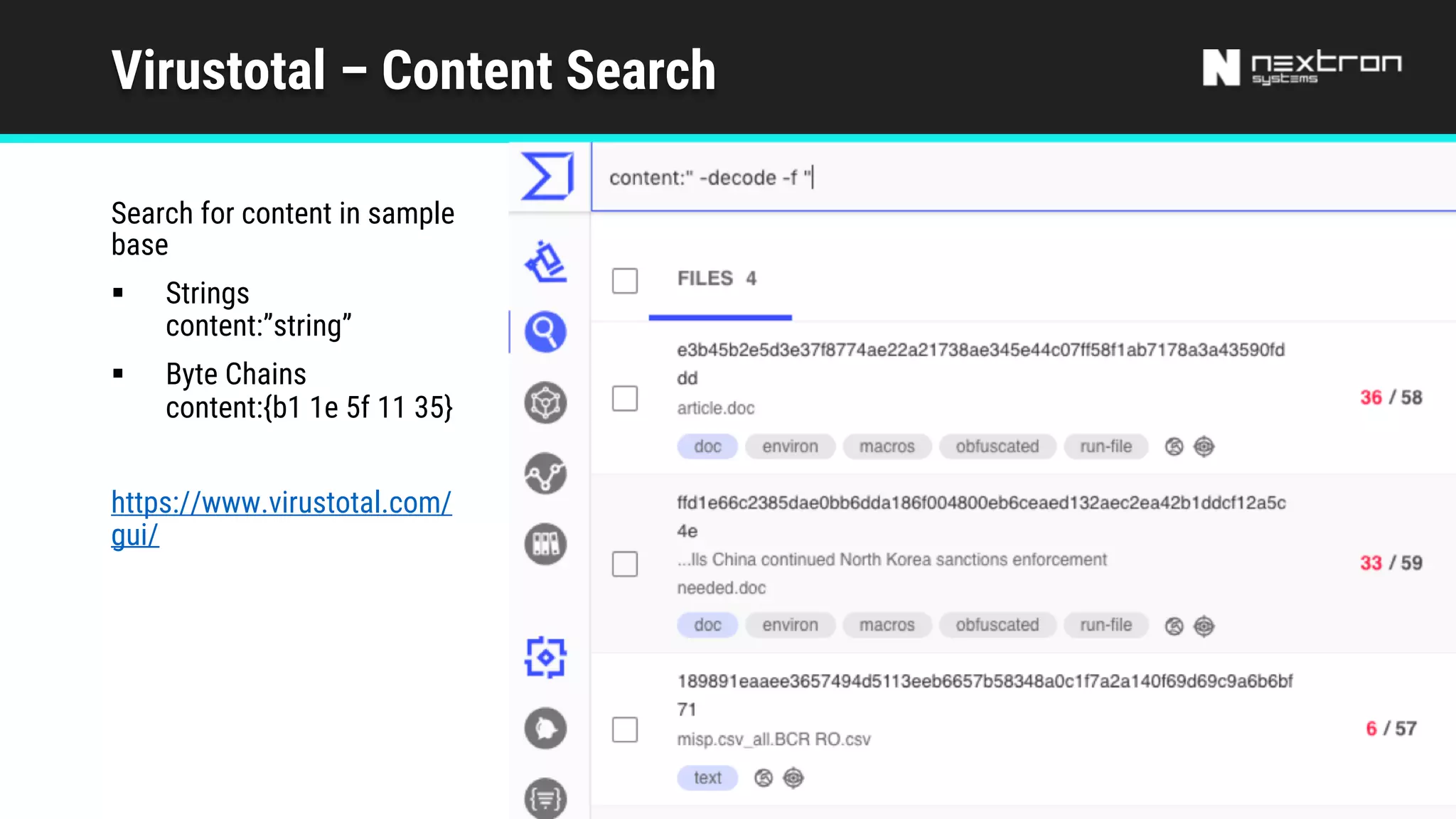 Virustotal – Content Search
Search for content in sample
base
§ Strings
content:”string”
§ Byte Chains
content:{b1 1e 5f 11 35}
https://www.virustotal.com/
gui/
 