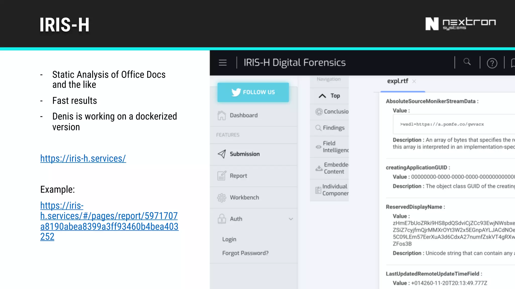 IRIS-H
- Static Analysis of Office Docs
and the like
- Fast results
- Denis is working on a dockerized
version
https://iris-h.services/
Example:
https://iris-
h.services/#/pages/report/5971707
a8190abea8399a3ff93460b4bea403
252
 
