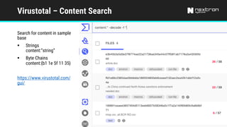 Virustotal – Content Search
Search for content in sample
base
§ Strings
content:”string”
§ Byte Chains
content:{b1 1e 5f 11 35}
https://www.virustotal.com/
gui/
 