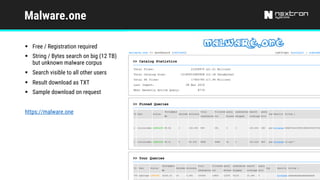 Malware.one
§ Free / Registration required
§ String / Bytes search on big (12 TB)
but unknown malware corpus
§ Search visible to all other users
§ Result download as TXT
§ Sample download on request
https://malware.one
 
