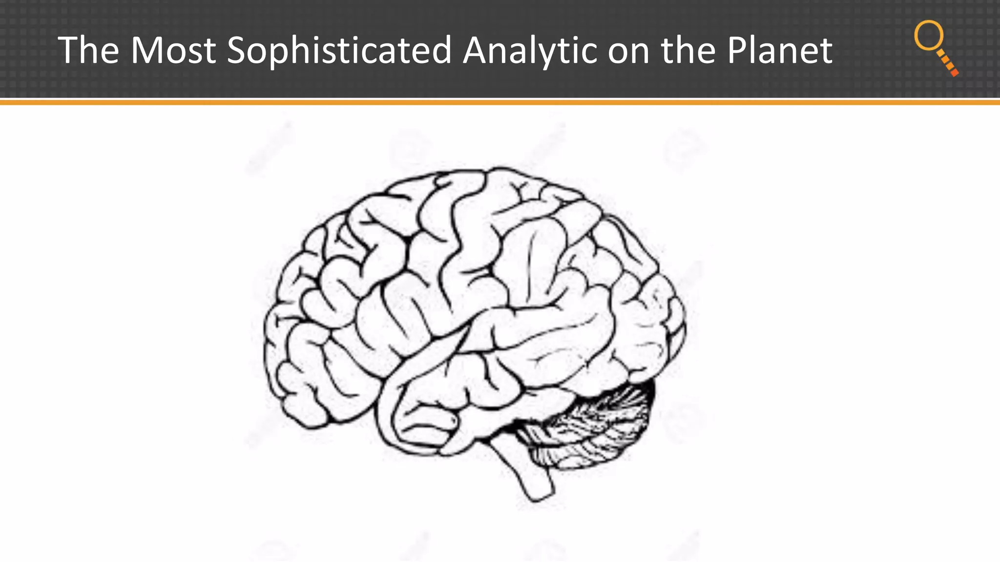 The Most Sophisticated Analytic on the Planet
 